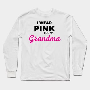 I WEAR PINK FOR MY GRANDMA Long Sleeve T-Shirt